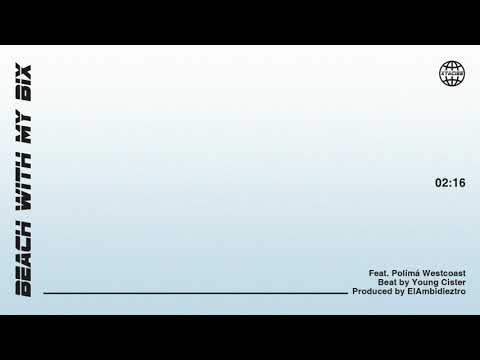 Young Cister - BEACH WITH MY BIX [feat. Polimá Westcoast] (Audio)