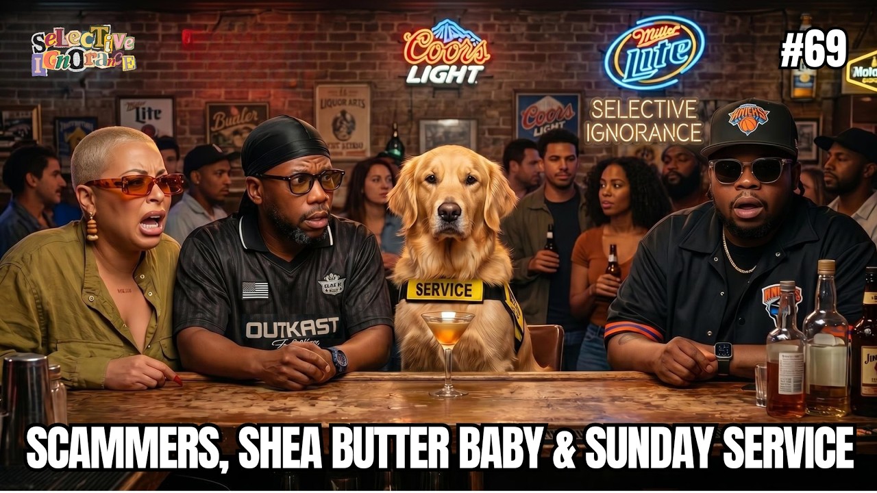 Ep. 69 | Scammers, Shea Butter Baby & Sunday Service | Selective Ignorance