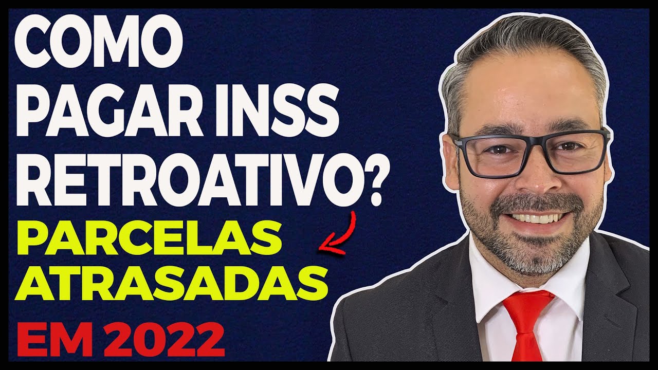 COMO PAGAR AS CONTRIBUIÇÕES DO INSS ATRASADAS EM 2022?