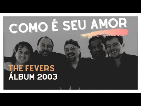 COMO É SEU AMOR (How deep is your love) - THE FEVERS (ÁLBUM 2003)
