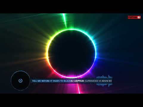 Tell Me Before It Fades to Black  - (Supermode vs Benni Benassi) DJ Leepylee