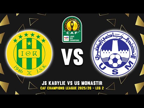 🔴 JS KABYLIE VS US MONASTIR CAF CHAMPIONS LEAGUE 2025/26 PREVIEW, PREDICTIONS & HEAD TO HEAD