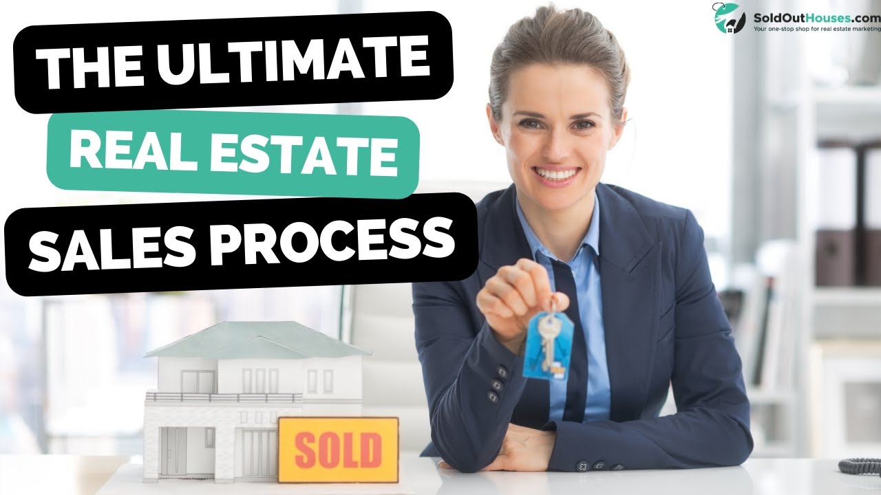 The Ultimate Real Estate Sales Process - From Listing To Closing