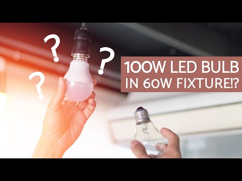 100W LED BULB IN A 60W FIXTURE??
