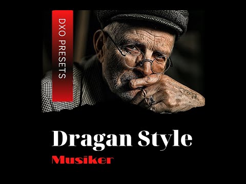 New DxO Dragan Style presets   •  MUSIKER Collection