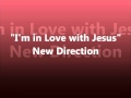 I'm in Love with Jesus by New Direction