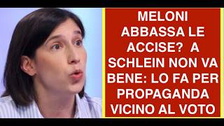 MELONI ABBASSA LE ACCISE?  A SCHLEIN NON VA BENE: LO FA PER PROPAGANDA VICINO AL VOTO