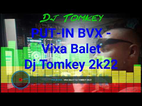 PUT IN BVX   Vixa Balet Dj Tomkey 2k22