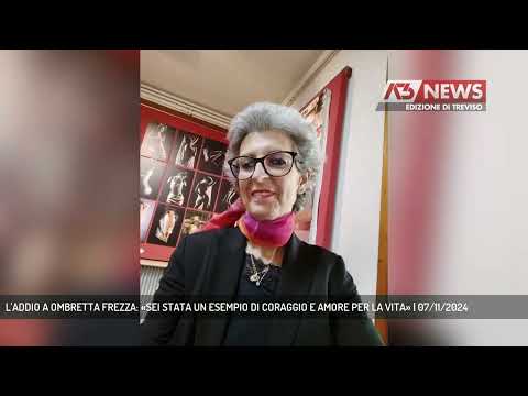 L'ADDIO A OMBRETTA FREZZA: «SEI STATA UN ESEMPIO DI CORAGGIO E AMORE PER LA VITA» | 07/11/2024