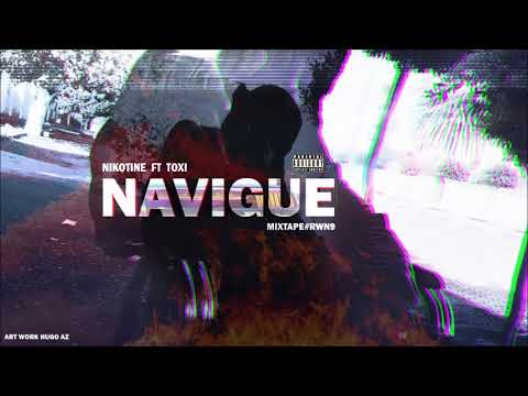 NIKOTINE FEAT TOXI - #NAVIGUÉ