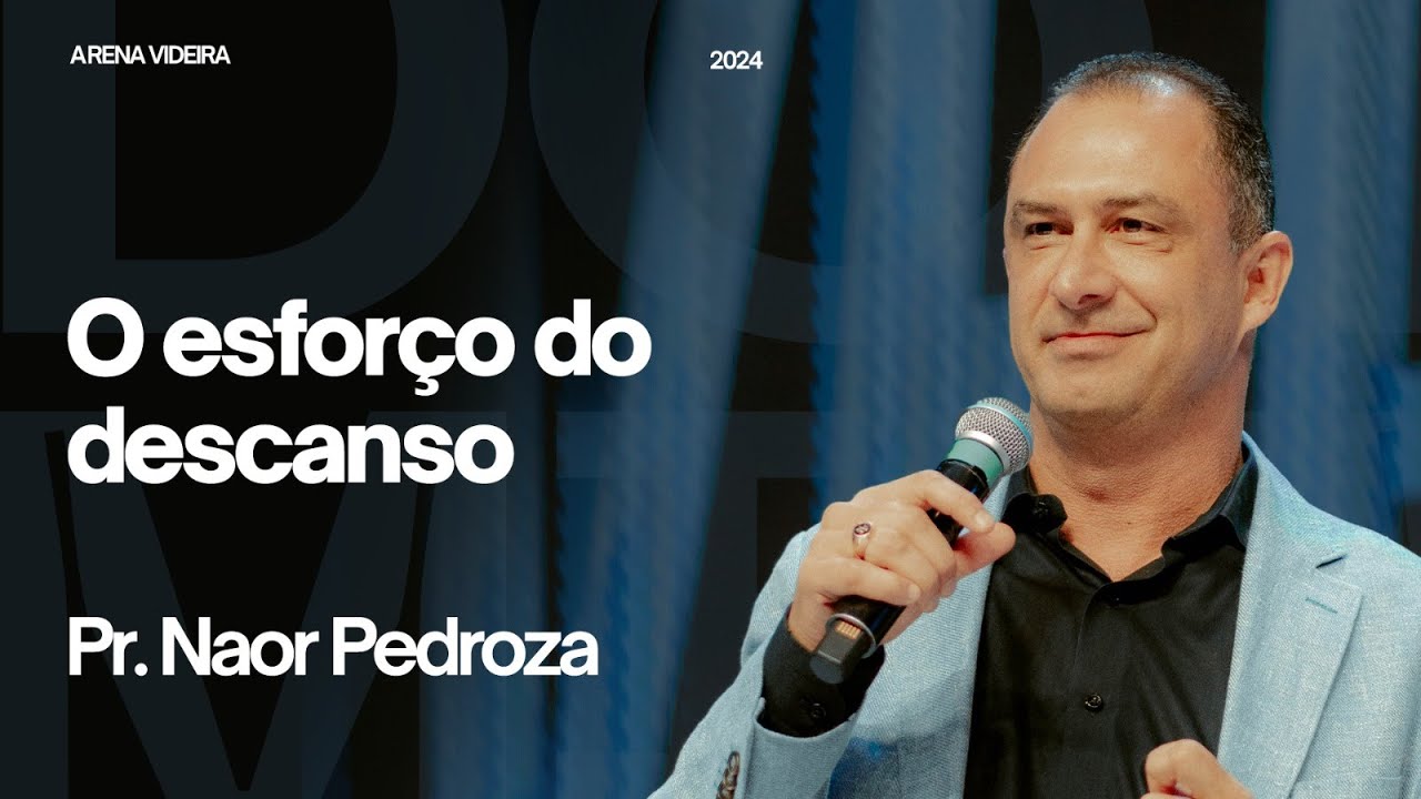 O ESFORÇO DO DESCANSO | PR NAOR PEDROZA | 10.11.24