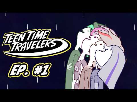 Teen Time Travelers EPISODE 1