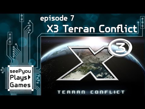 seePyou plays X3 Terran Conflict Ep07