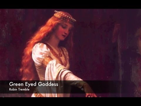 Green Eyed Goddess - Robin Tremble