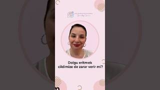 Dolgu eritme işlemi cilde zarar verir mi?