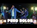 A Puro Dolor Julio Rojas Tavo Sumoza EnVivo