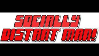 Socially Distant Man