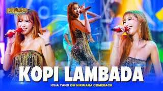 Download lagu KOPI LAMBADA - Icha Yang OM NIRWANA COMEBACK mp3