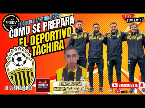 ¿Cómo se prepara el Deportivo Táchira para el Apertura 2026? | En Vivo