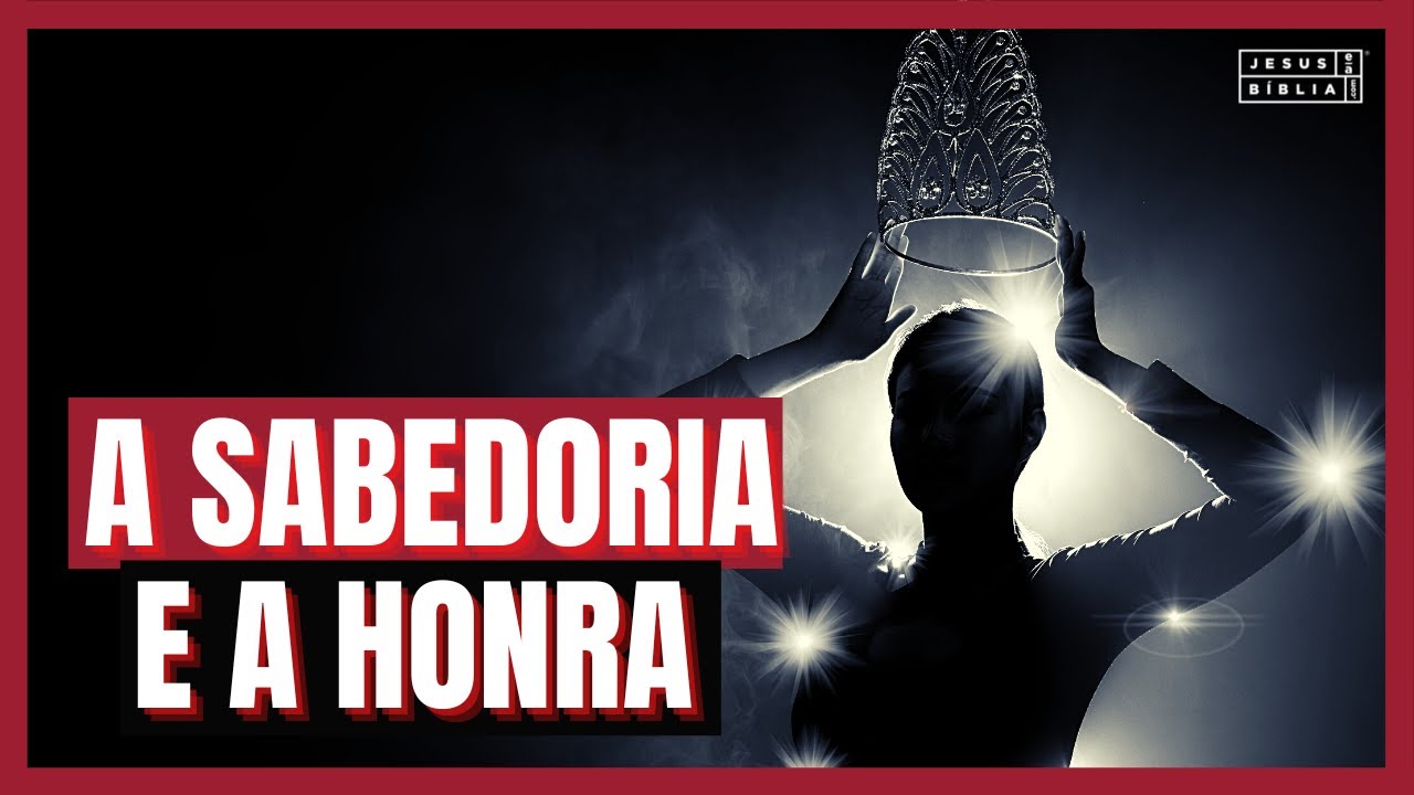 Provérbios 4 Estudo: A SABEDORIA E A HONRA (Bíblia Explicada)