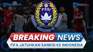 BREAKING NEWS: PSSI Disanksi FIFA Buntut Ujaran Kebencian ke Bahrain, Berimbas saat Lawan China