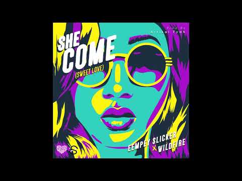 Eempey Slicker X WildFire - She Come (Sweet Love)