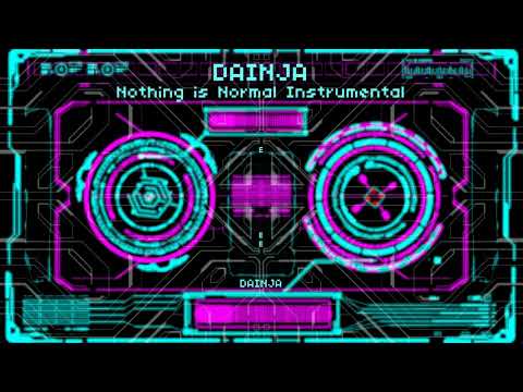Dainja - Nothing is Normal Instrumental