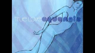 Aquanote - True Love (Aquanote Original)