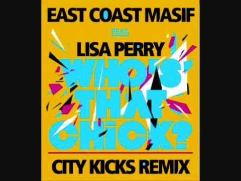 East Coast Masif Lisa Perry - Who's That Chick City Kicks mix