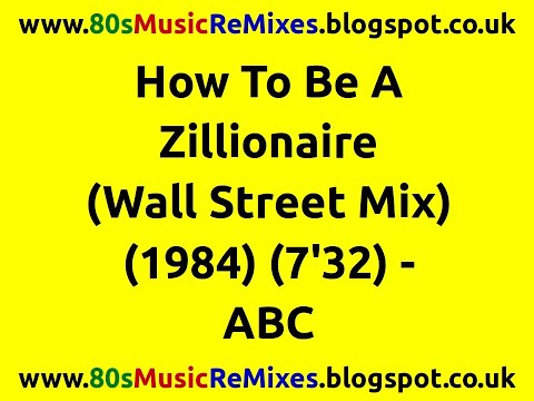 How To Be A Zillionaire (Wall Street Mix) - ABC | 80s Dance Music | 80s Club Music | 80s Club Mixes