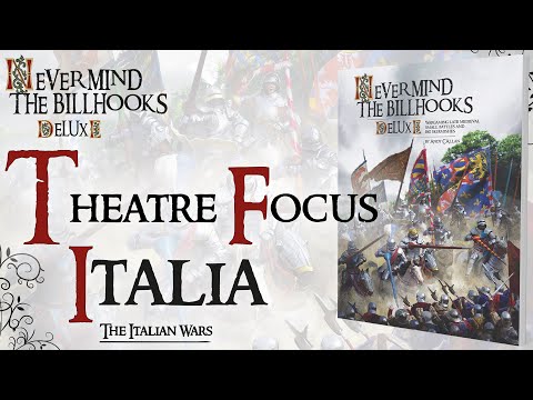 Never Mind the Billhooks Deluxe Theatre Focus - Italia: The Italian Wars