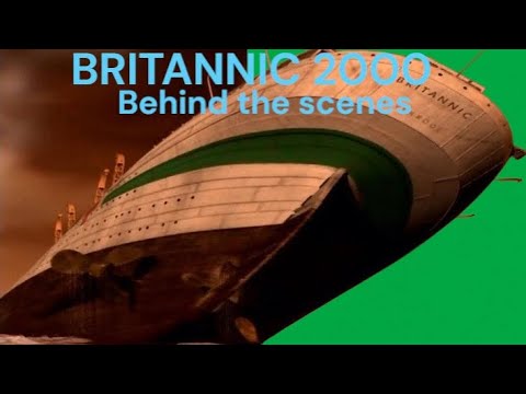 BRITANNIC 2000: behind the scenes