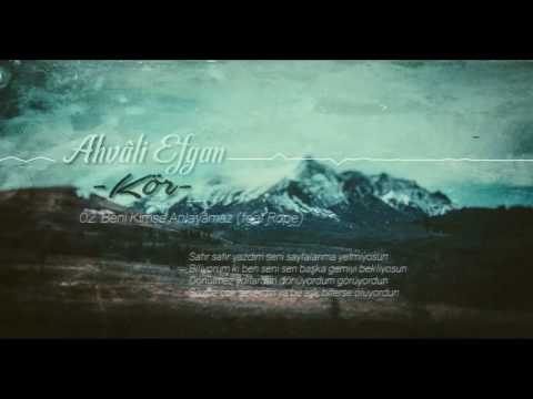 Ahvâli Efgan ft Rope   Beni Kimse Anlayamaz