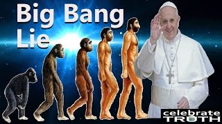 The Pope of 🙈 Scientism 🙈 Exposed! Rules Big Bang & Evolution True!
