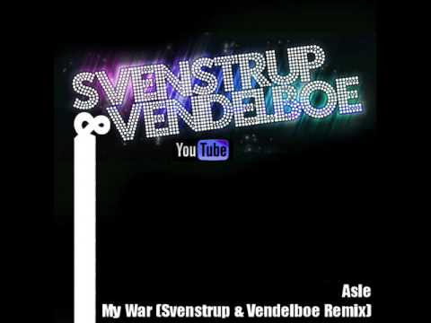 Asle - My War (Svenstrup & Vendelboe Remix)