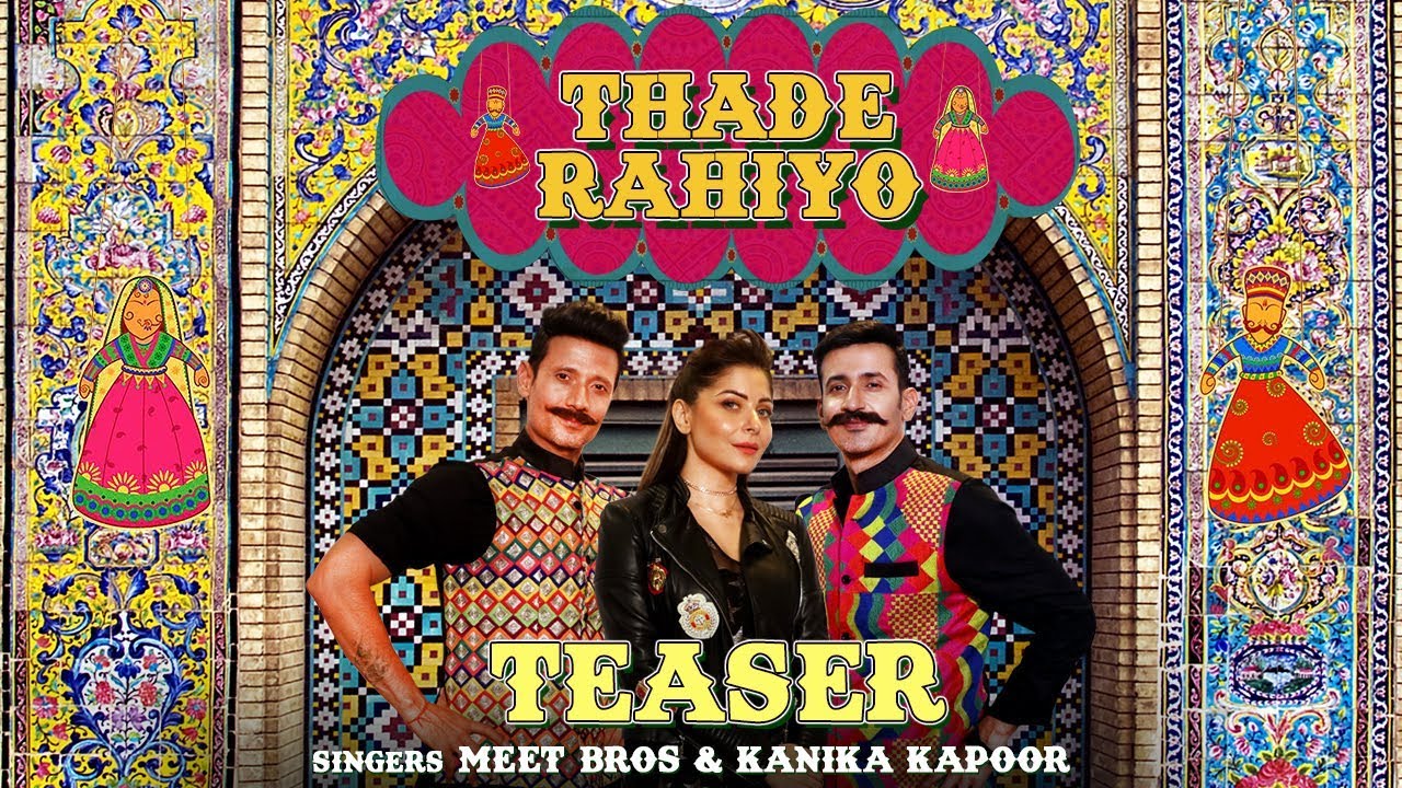 Thade Rahiyo (Title) Lyrics  | Thade Rahiyo | Meet Bros, Kanika Kapoor | Kanika Kapoor, Meet Bros Anjjan | Meet Bros Anjjan
