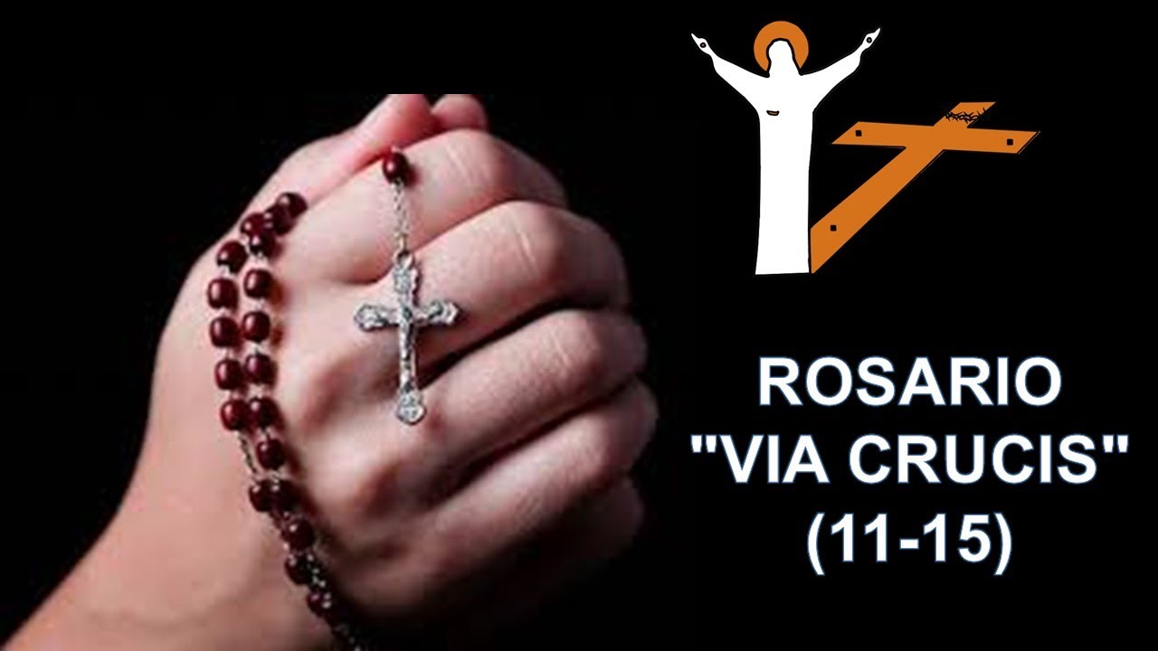 Rosario “VIA CRUCIS” (11-15)