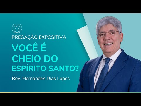 SEJA CHEIO DO ESPÍRITO SANTO | Rev. Hernandes Dias Lopes | IPP