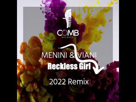 MENINI & VIANI - RECKLESS GIRL 2022 REMIX
