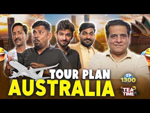 Australia Tour Planning ✈️ | Sajjad Jani Tea Time Ep 1300