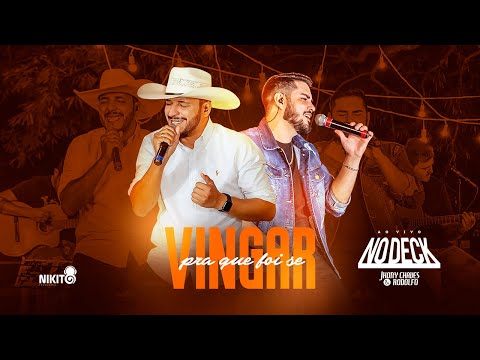 Jhony Chaves e Rodolfo - Pra Que Foi Se Vingar - DVD Ao Vivo no Deck