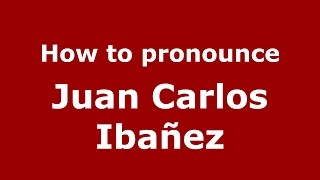How to pronounce Juan Carlos Ibañez