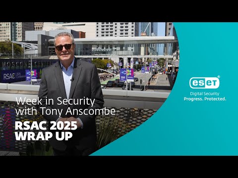 RSAC 2025 Summarized by Tony Anscombe, ESET Cybersecurity evangelist