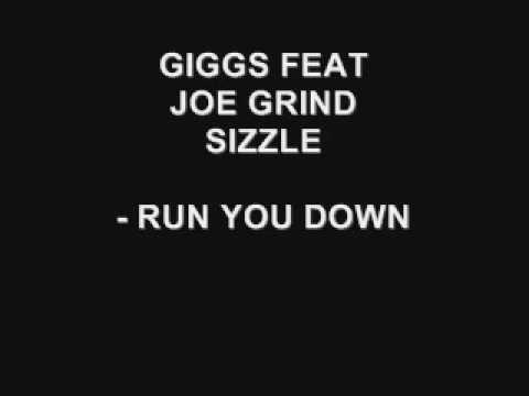 GIGGS FT. JOE GRIND & SIZZLE (OTB) - RUN YOU DOWN