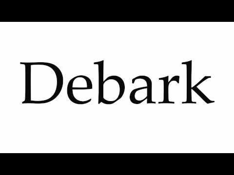 How to Pronounce Debark