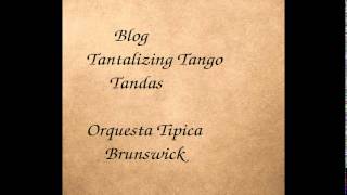 NewTandalizing Tango Tandas 39 Dj El Monje  Orquesta tipica Brunswick/Luiz Diaz 1931 Project