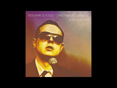 Benjamin Schoos - China Man vs Chinagirl au théâtre de l'étuve - Full Album