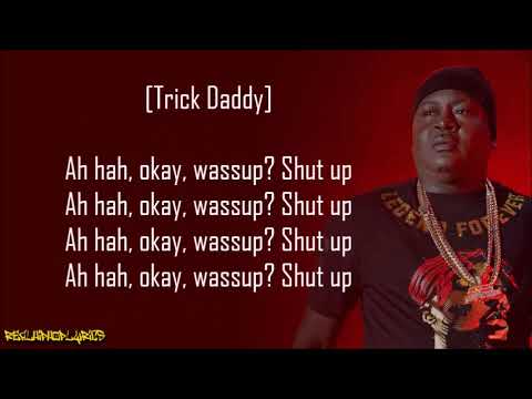 Trick Daddy - Shut Up ft. Duece Poppito, Trina & C.O. (Lyrics)