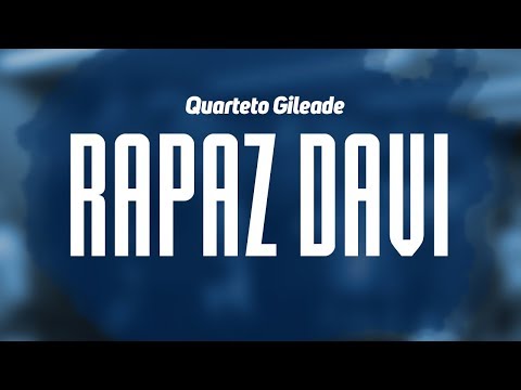Quarteto Gileade - Rapaz Davi