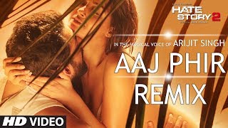 Aaj Phir - Remix  Video Song  Hate Story 2  Arijit